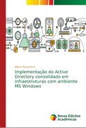 Implementa??o do Active Directory consolidado em infraestruturas com ambiente MS Windows