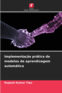 Implementa??o pr�tica de modelos de aprendizagem autom�tica