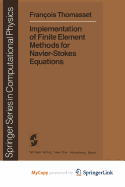 Implementation of Finite Element Methods for Navier-Stokes Equations
