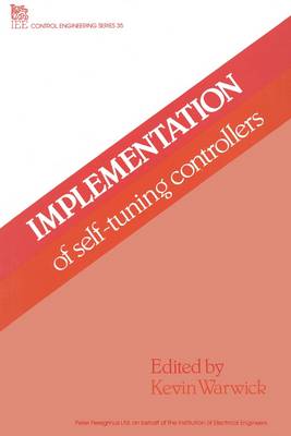 Implementation of Self-Tuning Controllers - Warwick, K (Editor)