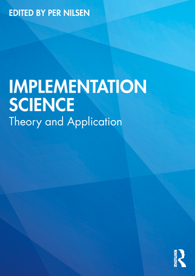 Implementation Science: Theory and Application - Nilsen, Per (Editor)