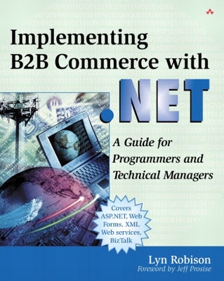 Implementing B2B Commerce with .Net: A Guide for Programmers and Technical Managers - Robison, Lyn, and Prosise, Jeff (Foreword by)