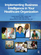 Implementing Business Intelligence in Your Healthcare Organization