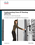 Implementing Cisco IP Routing (ROUTE) Foundation Learning Guide: Foundation Learning for the ROUTE 642-902 Exam