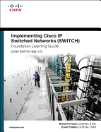 Implementing Cisco IP Switched Networks (Switch) Foundation Learning Guide: (Ccnp Switch 300-115)