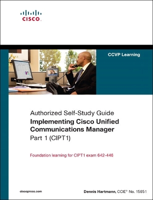 Implementing Cisco Unified Communications Manager, Part 1 (CIPT1) - Hartmann, Dennis