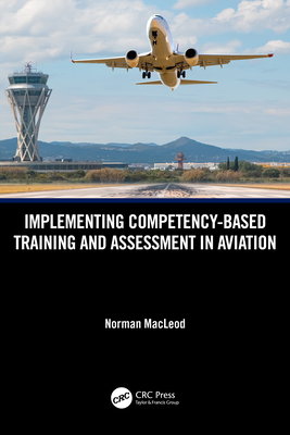 Implementing Competency-Based Training and Assessment in Aviation - MacLeod, Norman