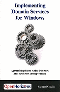 Implementing Domain Services For Windows: A Practical Guide to Active Directory and EDirectory Interoperability