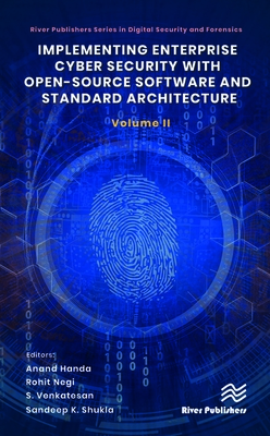 Implementing Enterprise Cyber Security with Open-Source Software and Standard Architecture: Volume II - Handa, Anand, and Negi, Rohit, and Venkatesan, S