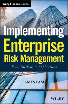 Implementing Enterprise Risk Management: From Methods to Applications - Lam, James