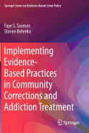 Implementing Evidence-Based Practices in Community Corrections and Addiction Treatment