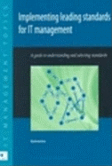 Implementing Leading Standards for IT Management: A Guide to Understanding and Selecting Standards