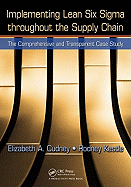 Implementing Lean Six SIGMA Throughout the Supply Chain: The Comprehensive and Transparent Case Study