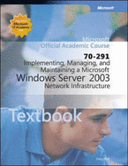 Implementing, Managing, and Maintaining a Microsoft Windows Server 2003 Network Infrastructure: Exam 70-291 W/Manual - Bott, Greg, and Hall, Michael D, and Smith, Tony