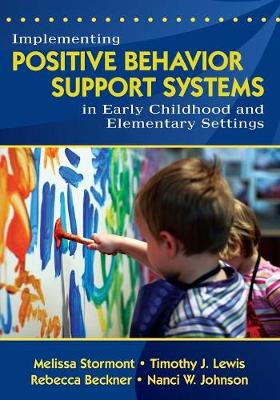 Implementing Positive Behavior Support Systems in Early Childhood and Elementary Settings: Null - Stormont, Melissa A (Editor), and Lewis, Tim (Editor), and Beckner, Rebecca Sue (Editor)