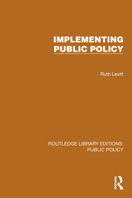 Implementing Public Policy - Levitt, Ruth