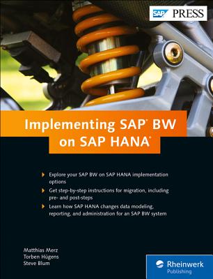 Implementing SAP BW on SAP HANA - Merz, Matthias, and H�gens, Torben, and Blum, Steve