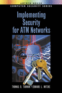 Implementing Security for ATM Networks - Tarman, Thomas D, and Witzke, Edward L