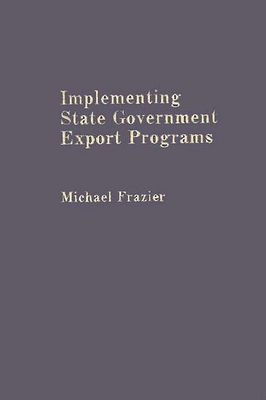 Implementing State Government Export Programs - Frazier, Michael
