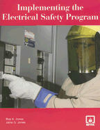 Implementing the Electrical Safety Program - Jones, Ray A, P, and Jones, Jane G