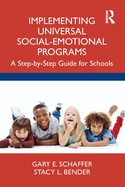 Implementing Universal Social-Emotional Programs: A Step-By-Step Guide for Schools