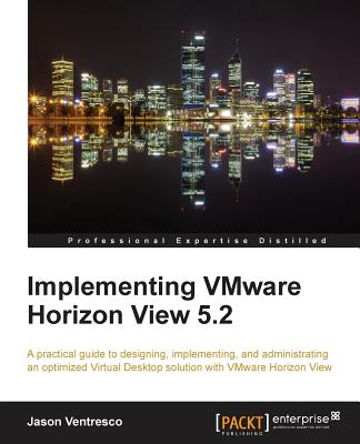 Implementing VMware Horizon View 5.2 - Ventresco, Jason