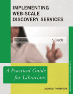 Implementing Web-Scale Discovery Services: A Practical Guide for Librarians