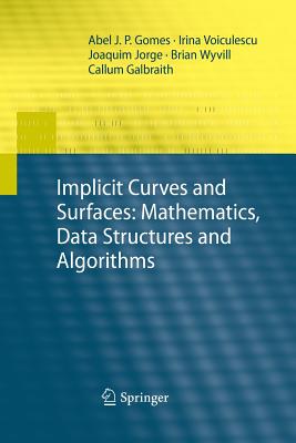 Implicit Curves and Surfaces: Mathematics, Data Structures and Algorithms - Gomes, Abel, and Voiculescu, Irina, and Jorge, Joaquim