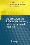 Implicit Curves and Surfaces: Mathematics, Data Structures and Algorithms