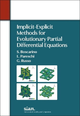 Implicit-Explicit Methods for Evolutionary Partial Differential Equations - Boscarino, Sebastiano, and Pareschi, Lorenzo, and Russo, Giovanni