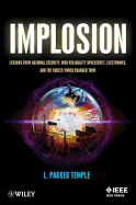 Implosion: Lessons from National Security, High Reliability Spacecraft, Electronics, and the Forces Which Changed Them