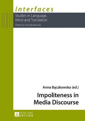 Impoliteness in Media Discourse - Baczkowska, Anna (Editor)