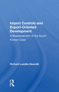 Import Controls and Export-Oriented Development: A Reassessment of the South Korean Case