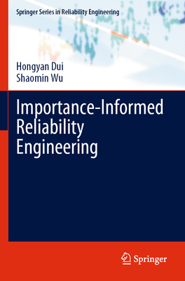 Importance-Informed Reliability Engineering - Dui, Hongyan, and Wu, Shaomin