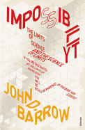 Impossibility: The Limits of Science and the Science of Limits