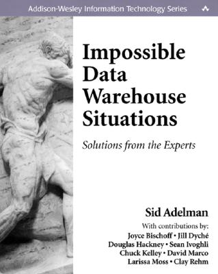Impossible Data Warehouse Situations: Solutions from the Experts - John Fuller (Editor), and Stacie Parillo, and Adelman, Sid