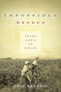 Impossible Exodus: Iraqi Jews in Israel