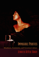 Impossible Purities: Blackness, Femininity, and Victorian Culture