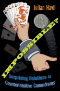 Impossible?: Surprising Solutions to Counterintuitive Conundrums