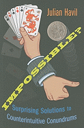 Impossible?: Surprising Solutions to Counterintuitive Conundrums