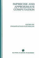 Imprecise and Approximate Computation