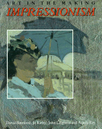 Impressionism: Art in the Making