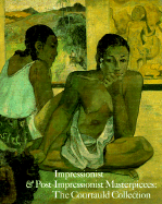Impressionist and Post-Impressionist Masterpieces: The Courtauld Collection