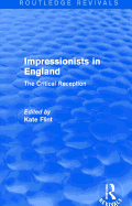 Impressionists in England (Routledge Revivals): The Critical Reception