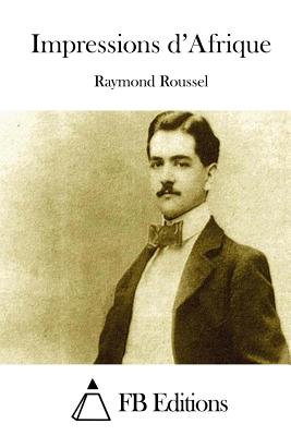 Impressions d'Afrique - Fb Editions (Editor), and Roussel, Raymond
