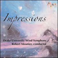 Impressions - Drake University Wind Symphony; Robert Meunier (conductor)