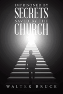 Imprisoned by secrets saved by the Church