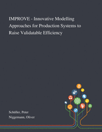 IMPROVE - Innovative Modelling Approaches for Production Systems to Raise Validatable Efficiency