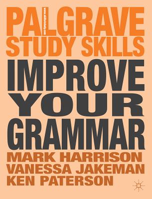 Improve Your Grammar - Harrison, Mark, and Jakeman, Vanessa, and Paterson, Ken