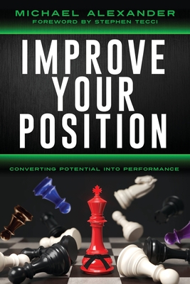 Improve Your Position: Converting Potential Into Performance: Converting - Alexander, Michael